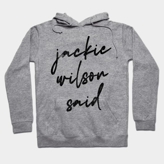 Jackie Wilson Said Hoodie by DankFutura